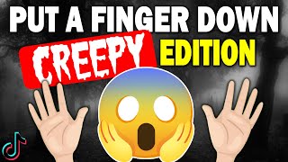 Put a Finger Down… CREEPY Edition