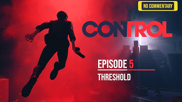 Control - Ultimate Edition: Episode 5 | Threshold - No Commentary - GeForce Now