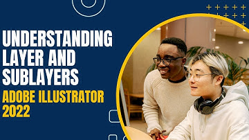 Understanding Layer and Sublayers - Adobe Illustrator 2022