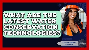 What Are The Latest Water Conservation Technologies? - Civil Engineering Explained