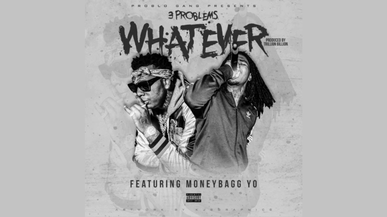 Ver 3 Problems & MoneyBagg Yo - Whatever no YouTube