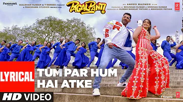 Lyrical: Tum Par Hum Hai Atke | Pagalpanti | John A,Ileana D | Neha Kakkar, Mika Singh |Tanishk B