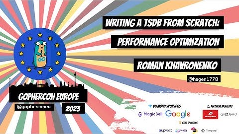 GopherCon Europe 2023:  Roman Khavronenko - Writing a TSDB from Scratch: Performance Optimization