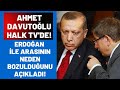 Ahmet Davutoğlu Erdoğan ile arasının bozulduğu o olayı açıkladı!