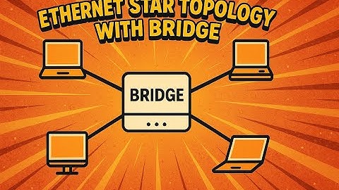 6 Understanding Ethernet Star Topology with Bridge by Arash Deljoo (in Persian)