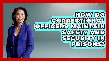 How Do Correctional Officers Maintain Safety and Security in Prisons? | Jail & Prison Insider