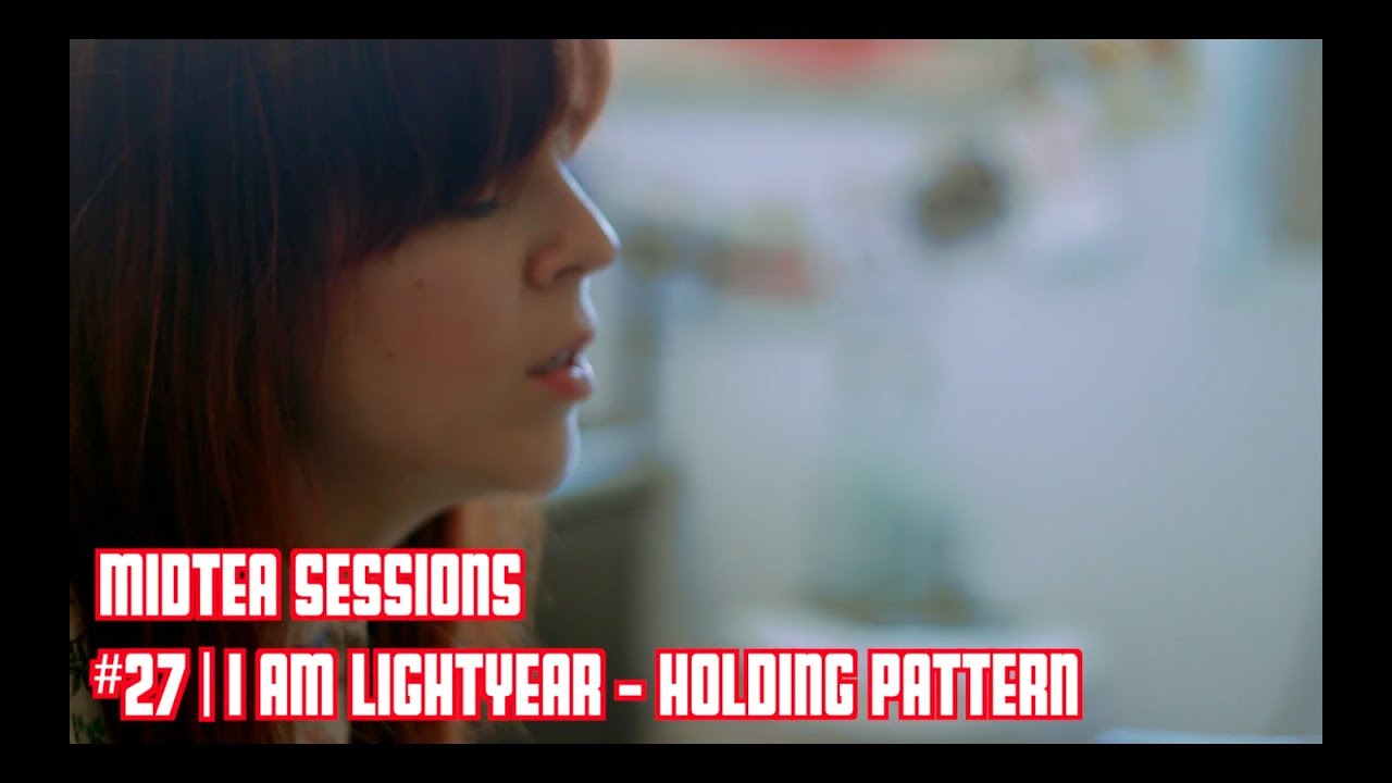 I am Lightyear - Holding Patterns (MidTea Sessions 27)