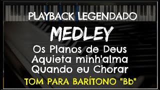 🎤 Medley Os Planos de Deus/Aquieta Minh'alma/Quando eu Chorar (PLAYBACK LEGENDAD - TOM BARÍTONO, Bb) chords