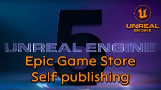 Epic games add Self publishing for the Epic Game Store