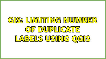 GIS: Limiting number of duplicate labels using QGIS