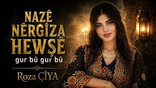 Roza Çîya - Nazê Nêri̇za Hewşê Gur Bû Gur Bu (2026 Kurdi̇sh Remi̇x)