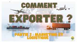 EXPORTATION de produits AGRICOLES (2\/3) - Marketing et logistique