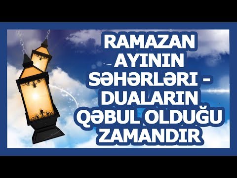 ramazan-ayının-səhərləri---duaların-qəbul-olduğu-zamandır