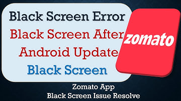 How to Fix Zomato App Black Screen Error | After Android Update | Problem Solved in Android