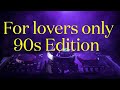 For lovers only 90s edition