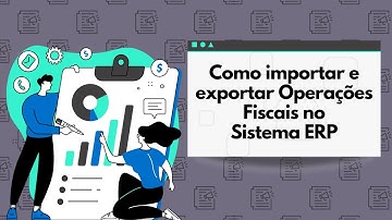 Como importar e exportar Operações Fiscais no Sistema ERP