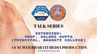 NCWEB Bharati Talk Series: Interview with Prof. Saloni Gupta (Principal, Bharati College)