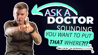 Sounding: You want to put WHAT in my WHERE?!