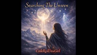 Official Audio - Searching The Unseen - CodeRedDewGIrl