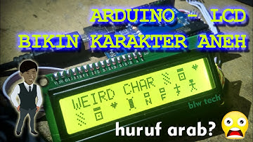 Arduino - LCD, Begini cara membuat karakter aneh dan unik ?