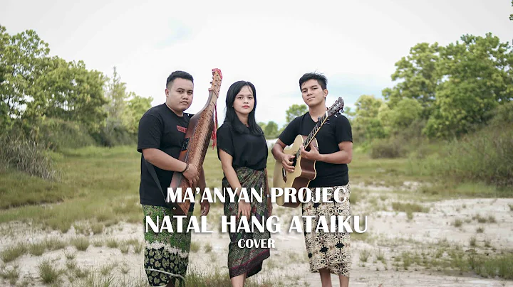 MA'ANYAN PROJEC - NATAL HANG ATEIKU (cover)