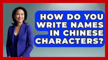 How Do You Write Names In Chinese Characters? - China Cultural Expedition