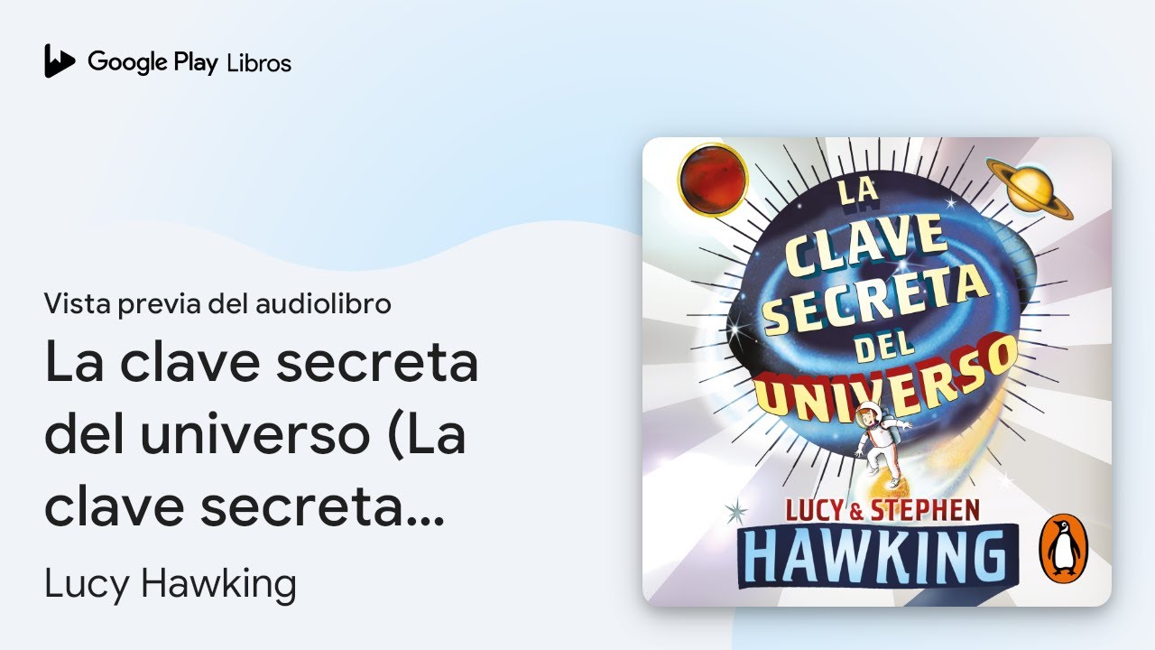 La clave secreta del universo (La clave secreta… de Lucy Hawking