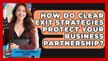 How Do Clear Exit Strategies Protect Your Business Partnership? - Sports and Entertainment Law Guru