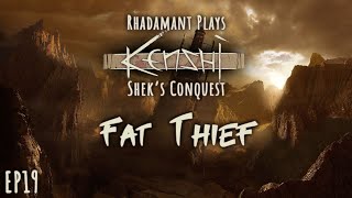 Kenshi Shek's Conquest - Fat Thief // EP19