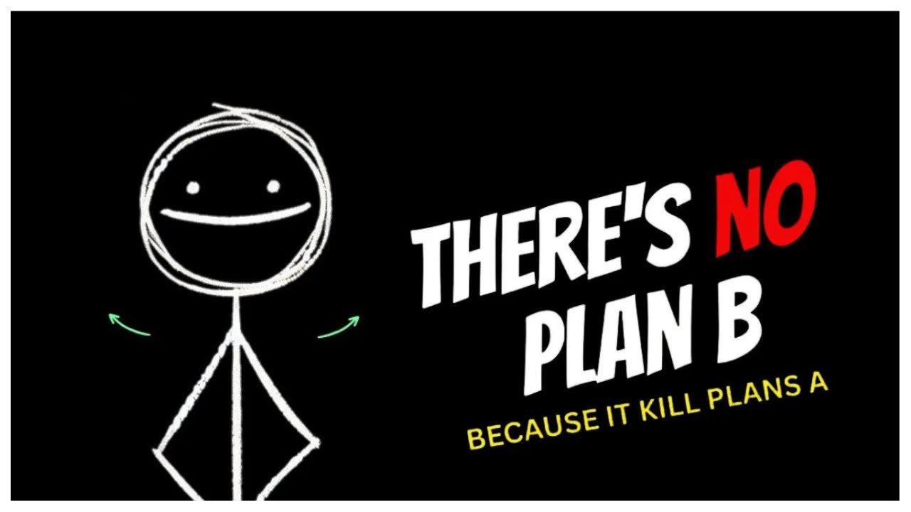 There Is No Plan B  because it kill plan A   The Brutal Truth About Chasing Your Dreams
