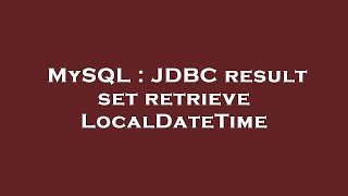 MySQL : JDBC result set retrieve LocalDateTime