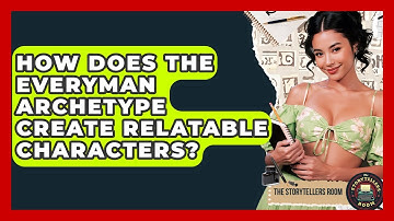 How Does The Everyman Archetype Create Relatable Characters? - The Storytellers Room