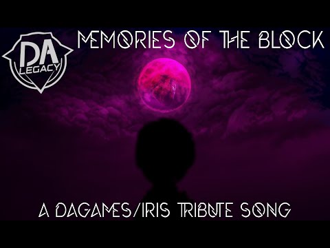 DALegacy: MEMORIES OF THE BLOCK - A DAGames/IRIS Tribute Song