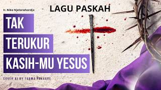 Lagu Paskah - Tak Terukur KasihMu Yesus (Cover By Tuama PakuUre)
