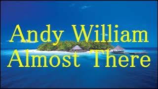 Andy Williams     Almost There         lyrics