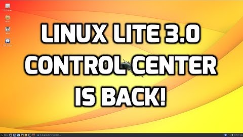 Linux Lite 3.0 - Control Center is Back!!!!