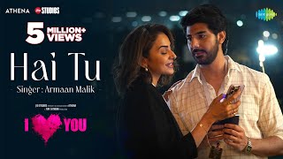 Hai Tu | Rakul Preet Singh | Armaan Malik | Pavail Gulati | I Love You | Gaurav Chatterji | Ginny D