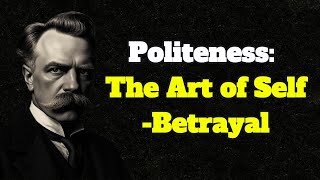 How Being ‘Nice’ is Secretly Destroying Your Life – Nietzsche’s Brutal Truth