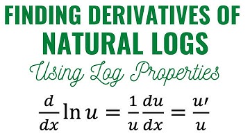 Using Log Properties to Find Derivatives of Natural Log Functions