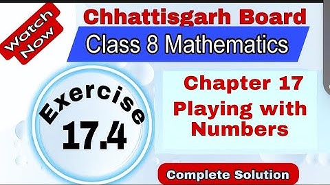 Chhattisgarh Board Class 8 Maths | Chapter 17 | Exercise 17.4 | Playing with Numbers