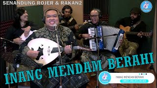 INANG - MENDAM BERAHI cover by ROJER KAJOL feat OMR ~ SENANDUNG ROJER \u0026 RAKAN2.