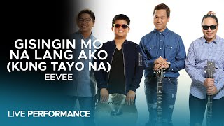 eevee - Gisingin Mo Na Lang Ako (Kung Tayo Na) (Live Performance)