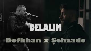 Şehzade X Defkhan - Delalım (Prod. Vibe Lyriacls)