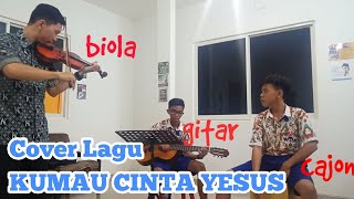 Kumau cinta Yesus || cover biola gitar cajon with siswa