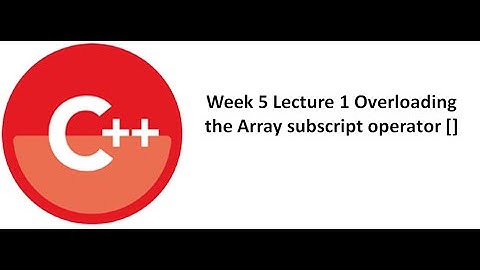 Overloading the Array subscript operator [ ]