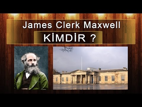 James Clerk Maxwell Kimdir