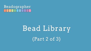 ARCHIVED: 15.1 Bead Library (Part 2 of 3)