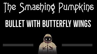 The Smashing Pumpkins • Bullet With Butterfly Wings (CC) 🎤 [Karaoke] [Instrumental] [Lyrics]