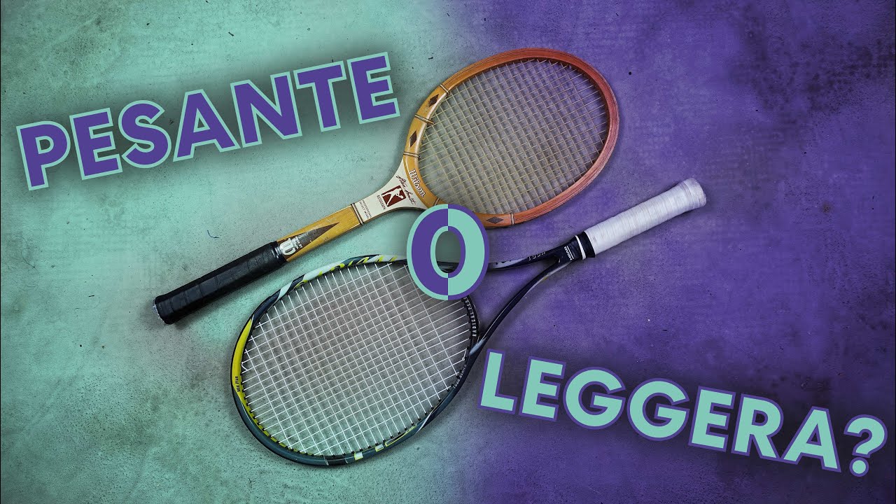 PESANTE O LEGGERA? - Il peso della racchetta