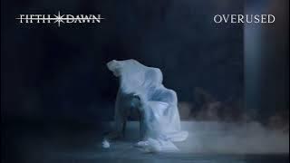 Fifth Dawn   Overused (Reupload)